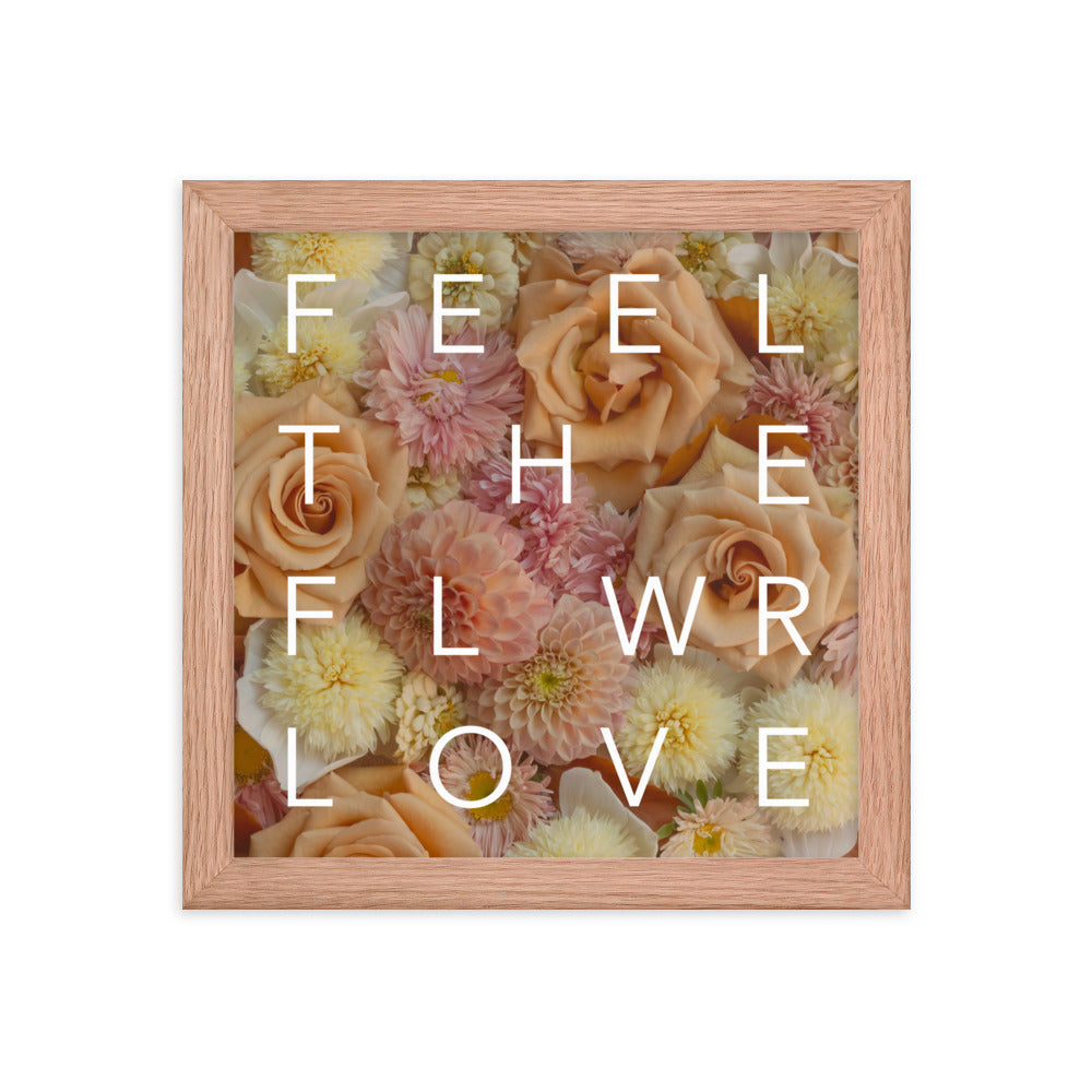 Feel the Flower Love  - Framed Print